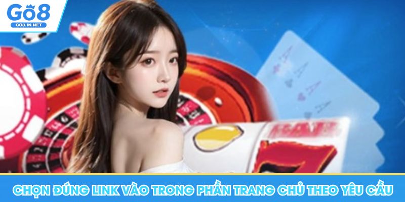 Chọn đúng link vào Go8 trong phần trang chủ theo yêu cầu