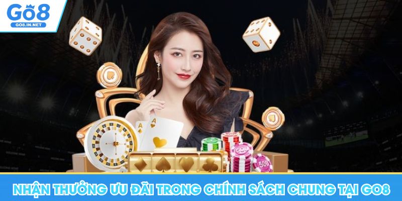 Nhận thưởng ưu đãi trong chính sách chung tại Go8